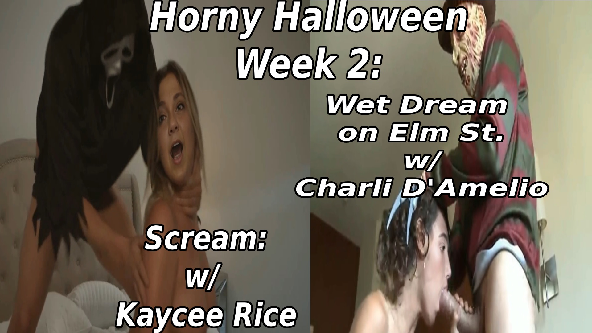 1 HR Horny Halloween:Week 2(Film) Kaycee Rice in SCREAM/ Charli D'Amelio in WETDREAMs