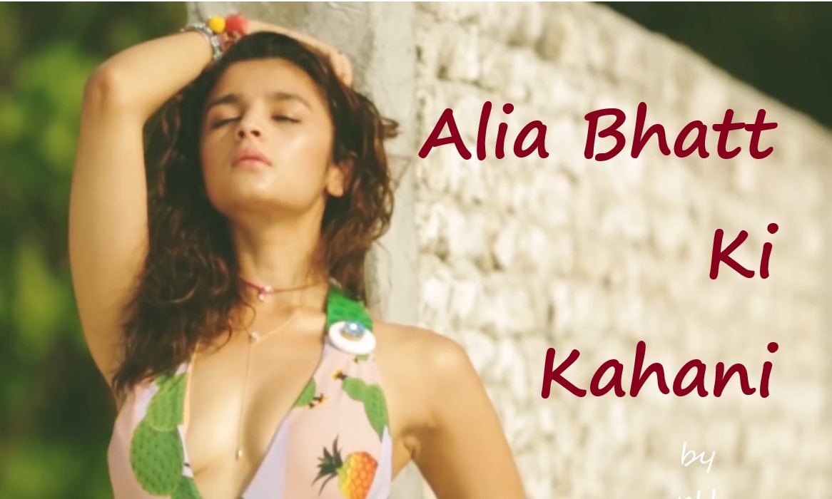 [HINDI] Alia Bhatt Ki Kahani by pH