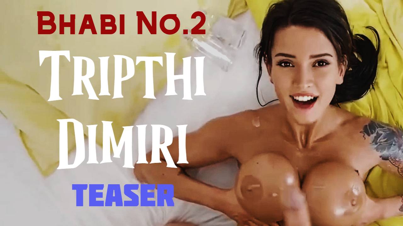 Tripti Dimri Bhabhi No 2 TEASER
