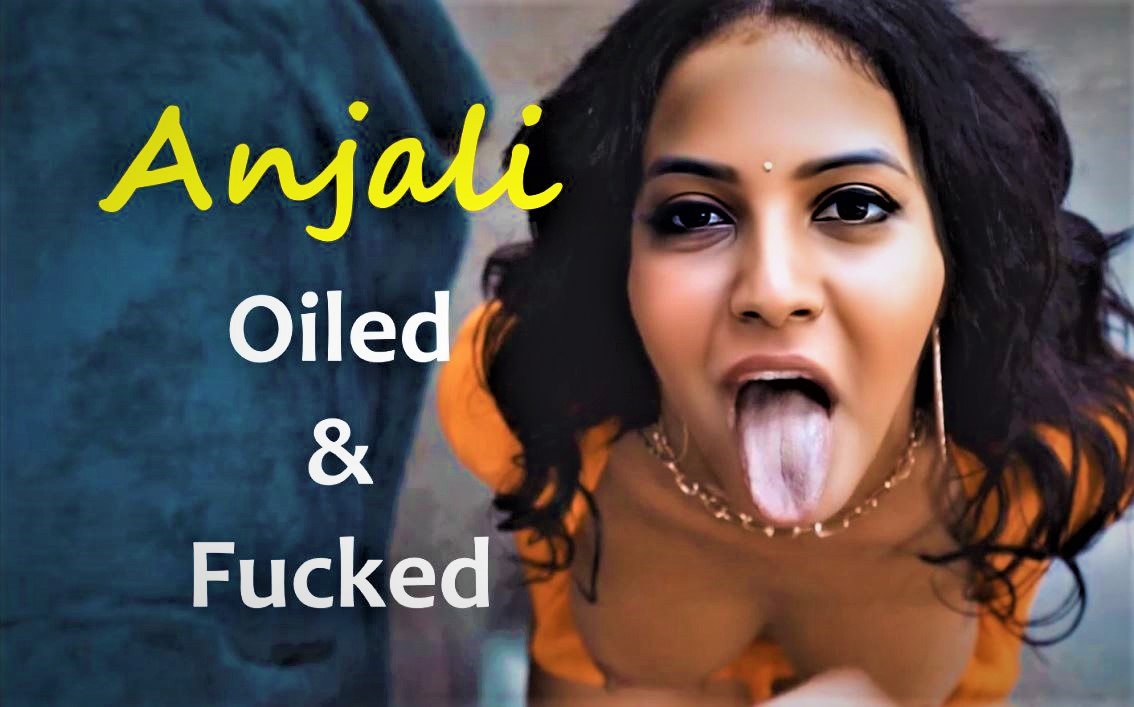 [FULL VIDEO] Anjali Oiled And Fucked [FAILED ATTEMPT!!!]